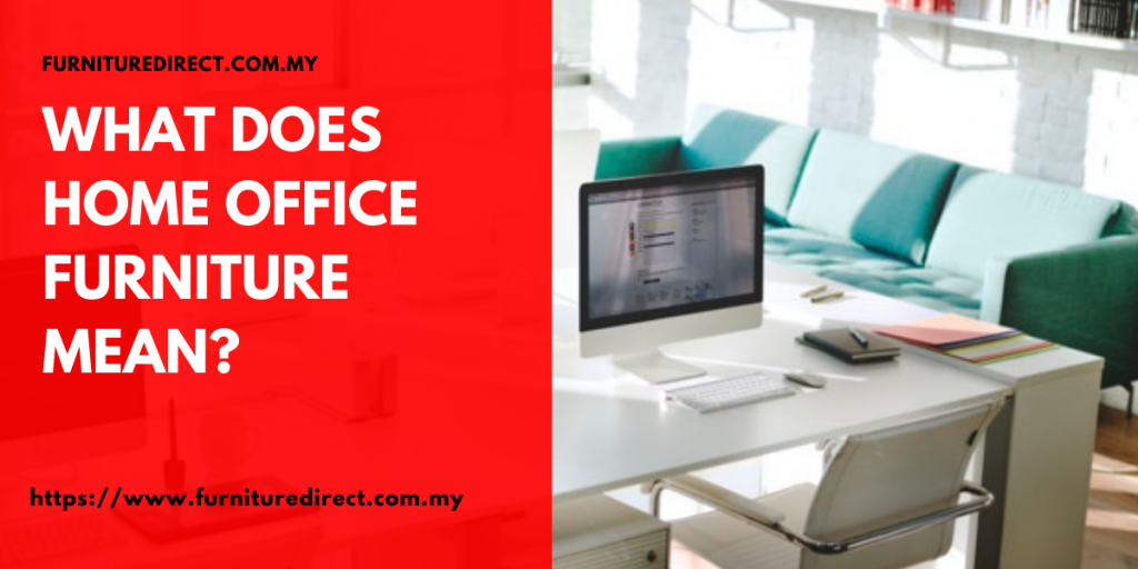 What Does Home Office Furniture Mean? Product Directory Malaysia
