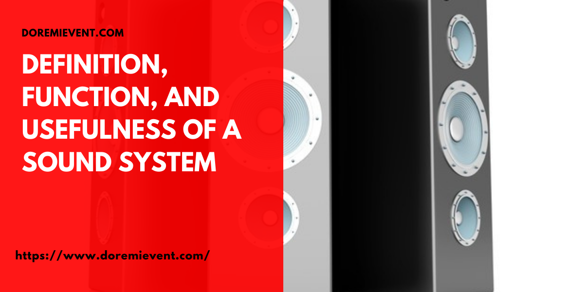 Definition, Function, and Usefulness of a Sound System Product